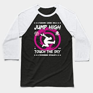 Jump High Touch The Sky - Freerunner, Freerunning Design Baseball T-Shirt